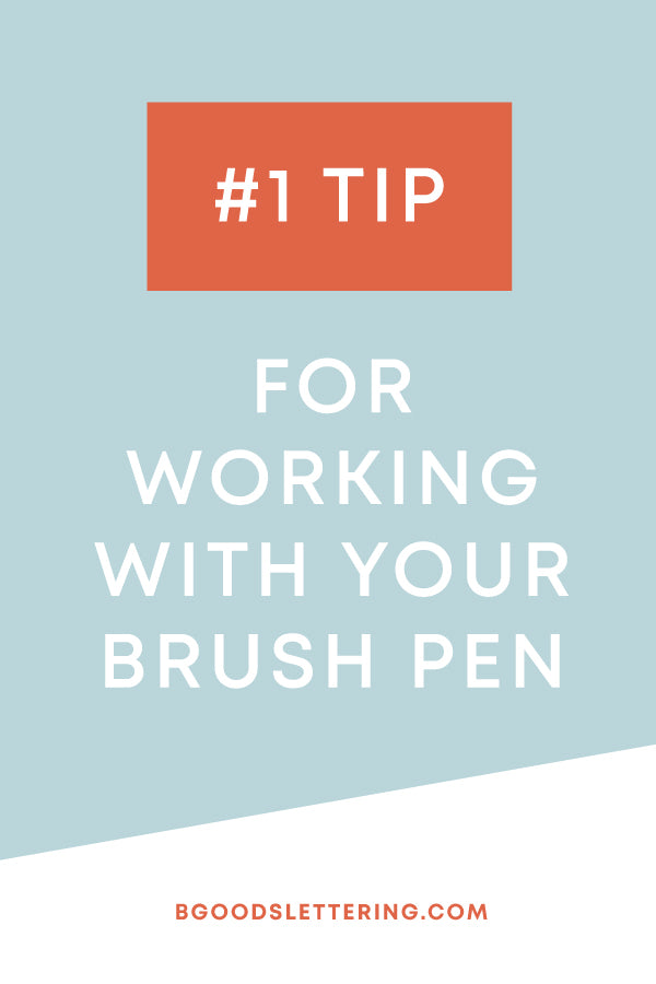 #1 Tip for Working With Your Brush Pen - From B Goods Lettering