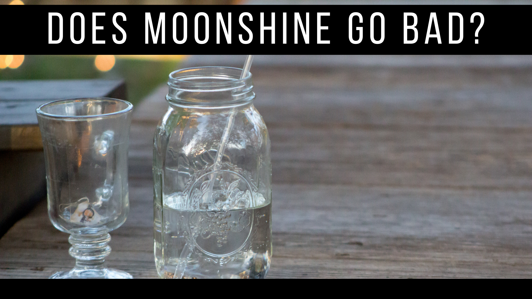 Does Moonshine Go Bad Howtomoonshine