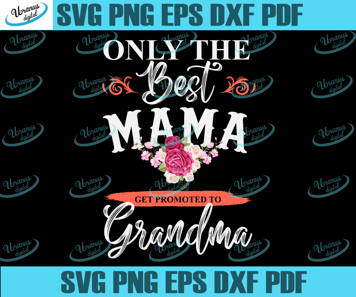 Download Only The Best Mama Get Promoted To Grandma Svg Grandmother Gift Svg Gr Uranusdigital SVG, PNG, EPS, DXF File