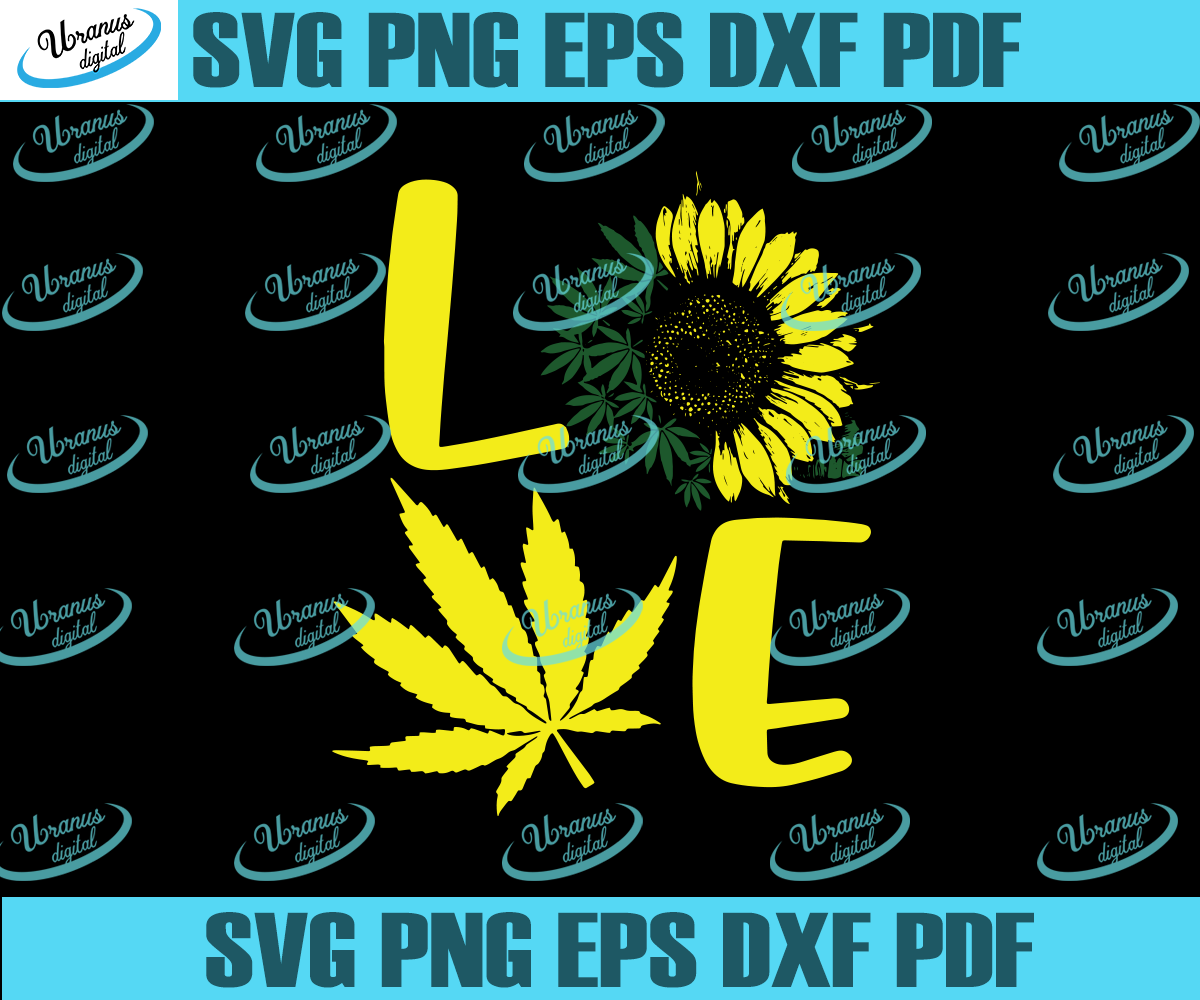 Love Sunflower Love Weed Sunflower Svg Sunflower Gift Weed Svg Wee Uranusdigital