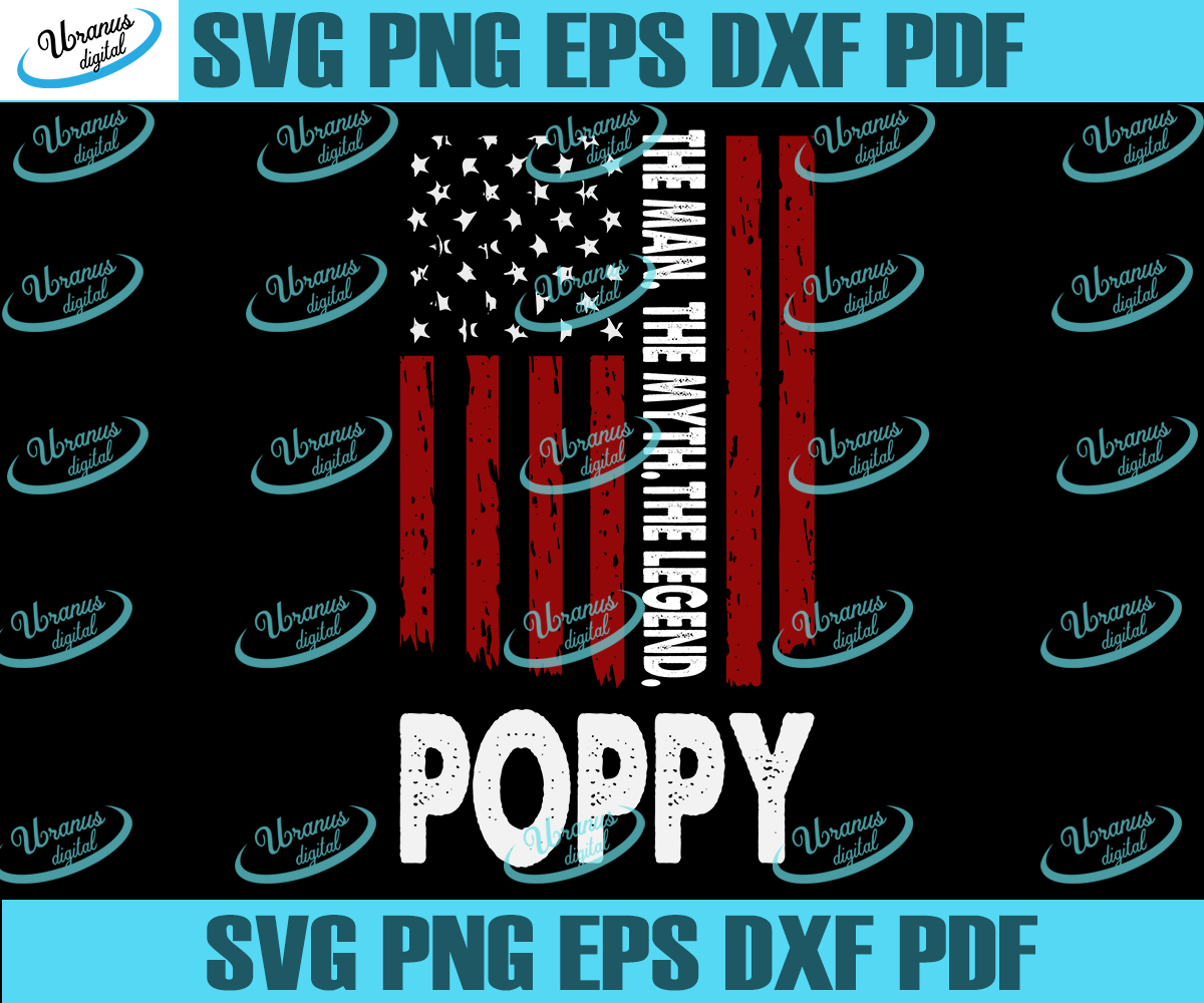 Download Poppy The Men The Myth The Legend Svg Happy Father S Day Fathers Day G Uranusdigital SVG, PNG, EPS, DXF File