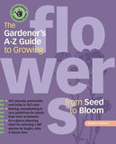 Gardener's A-Z Guide to Growing Flowers From Seeds to Blooms
