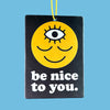 Be Nice to You Air Freshener