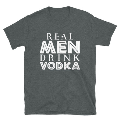 Real Men Drink Vodka - T-Shirt - real men t-shirts, Men funny T-shirts, Men sport & fitness Tshirts, Men hoodies & sweats