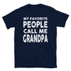 My Favorite People Call Me Grandpa - T-Shirt - real men t-shirts, Men funny T-shirts, Men sport & fitness Tshirts, Men hoodies & sweats