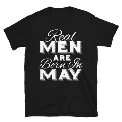 Real Men Are Born In May - T-Shirt - real men t-shirts, Men funny T-shirts, Men sport & fitness Tshirts, Men hoodies & sweats