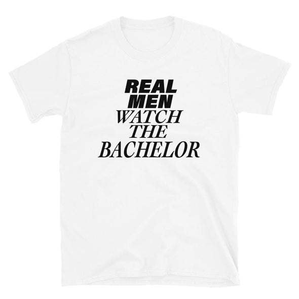 Real Men Watch The Bachelor - T-Shirt - real men t-shirts, Men funny T-shirts, Men sport & fitness Tshirts, Men hoodies & sweats