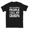 My Favorite People Call Me Grandpa - T-Shirt - real men t-shirts, Men funny T-shirts, Men sport & fitness Tshirts, Men hoodies & sweats