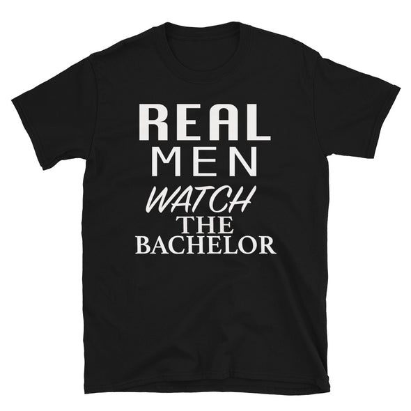 Real Men Watch The Bachelor - T-Shirt - real men t-shirts, Men funny T-shirts, Men sport & fitness Tshirts, Men hoodies & sweats