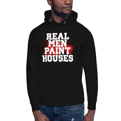 Real Men Paint Houses Hoodie - real men t-shirts, Men funny T-shirts, Men sport & fitness Tshirts, Men hoodies & sweats