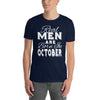 Real Men Are Born In October - T-Shirt - real men t-shirts, Men funny T-shirts, Men sport & fitness Tshirts, Men hoodies & sweats