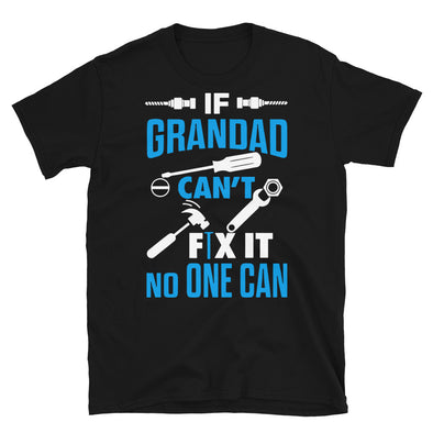 If Granddad Can't Fix It No One Can - T-Shirt - real men t-shirts, Men funny T-shirts, Men sport & fitness Tshirts, Men hoodies & sweats