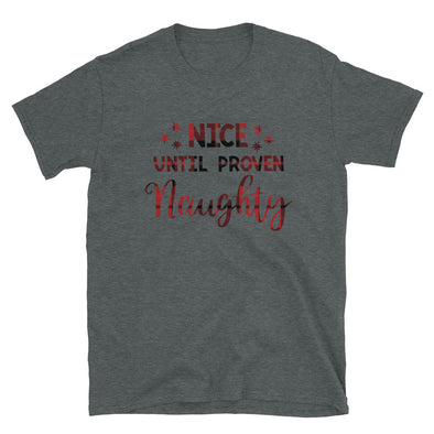 Nice Until Proven Naughty - Unisex T-Shirt, Funny Christmas tshirt - real men t-shirts, Men funny T-shirts, Men sport & fitness Tshirts, Men hoodies & sweats