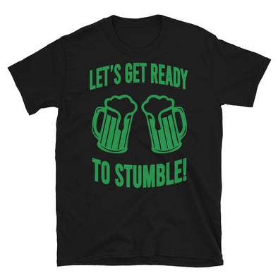 Let's get ready to stumble Unisex T-Shirt - real men t-shirts, Men funny T-shirts, Men sport & fitness Tshirts, Men hoodies & sweats