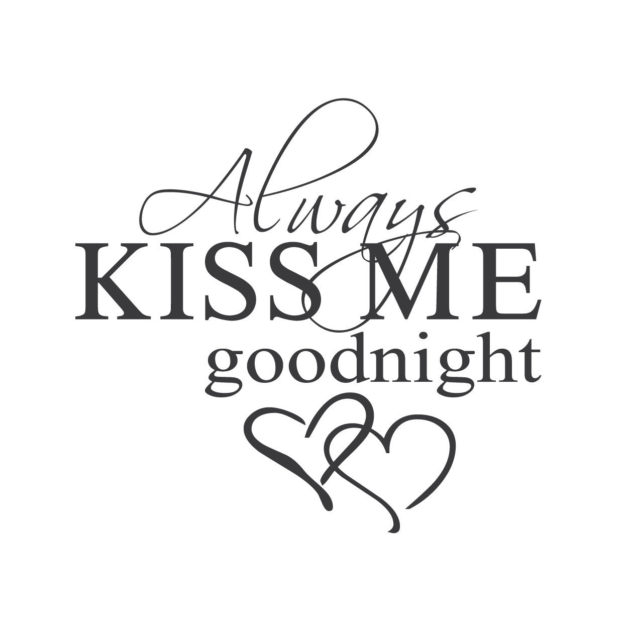Wall Quotes Wall Decals Always Kiss Me Goodnight 4661