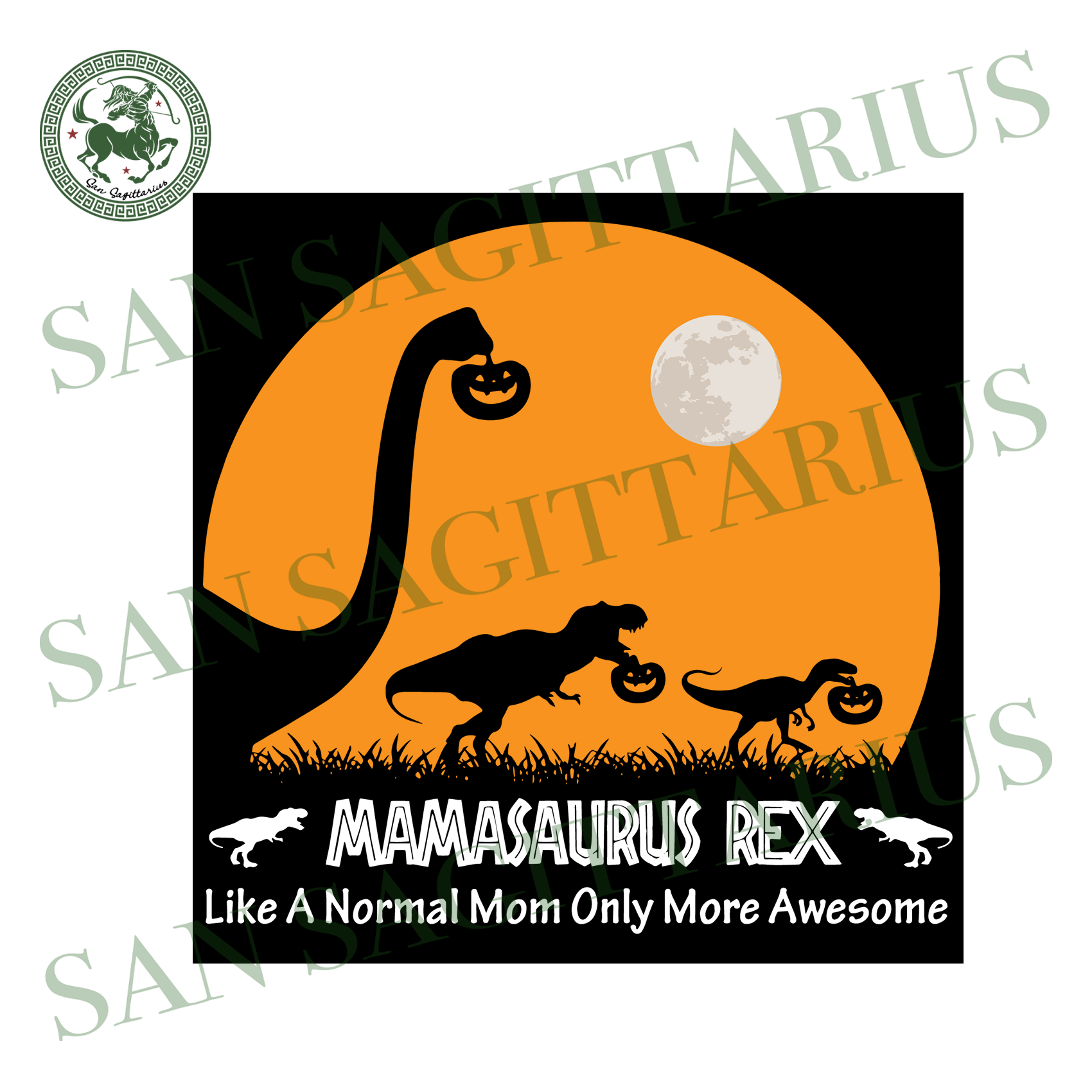 Download Mamasaurus Rex Like A Normal Mom Svg Mamasaurus Svg Like Normal Mom M San Sagittarius Yellowimages Mockups