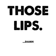 Those Lips . . . Damn Tumblr Reblog
