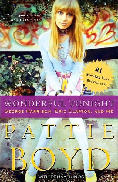 Pattie Boyd Wonderful Tonight:  George Harrison, Eric Clapton, and Me
