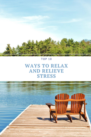 Top 10 Ways To Relax And Relieve Stress