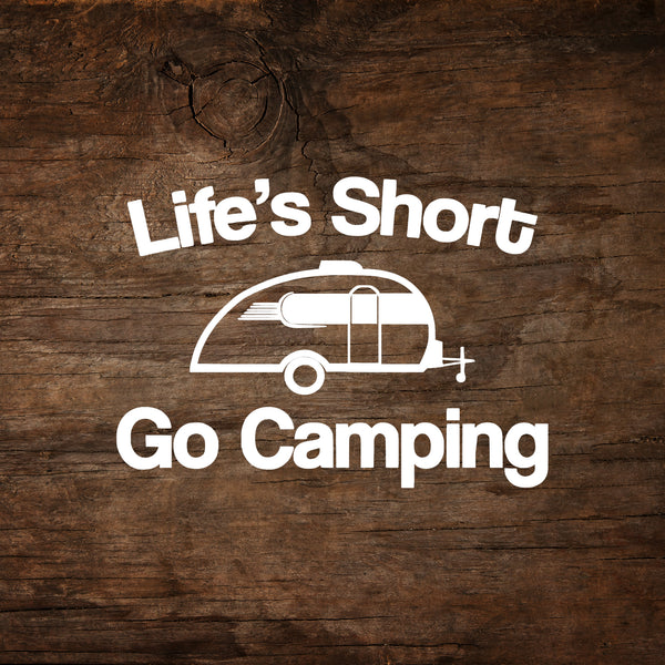 Lifes Short T@B Teardrop Trailer Window Decal Go Camping 
