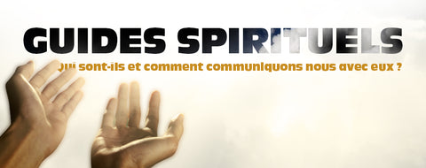 Guides spirituels, qui sont-ils ?