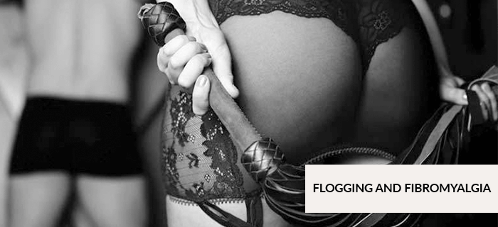 FLOGGING AND FIBROMYALGIA