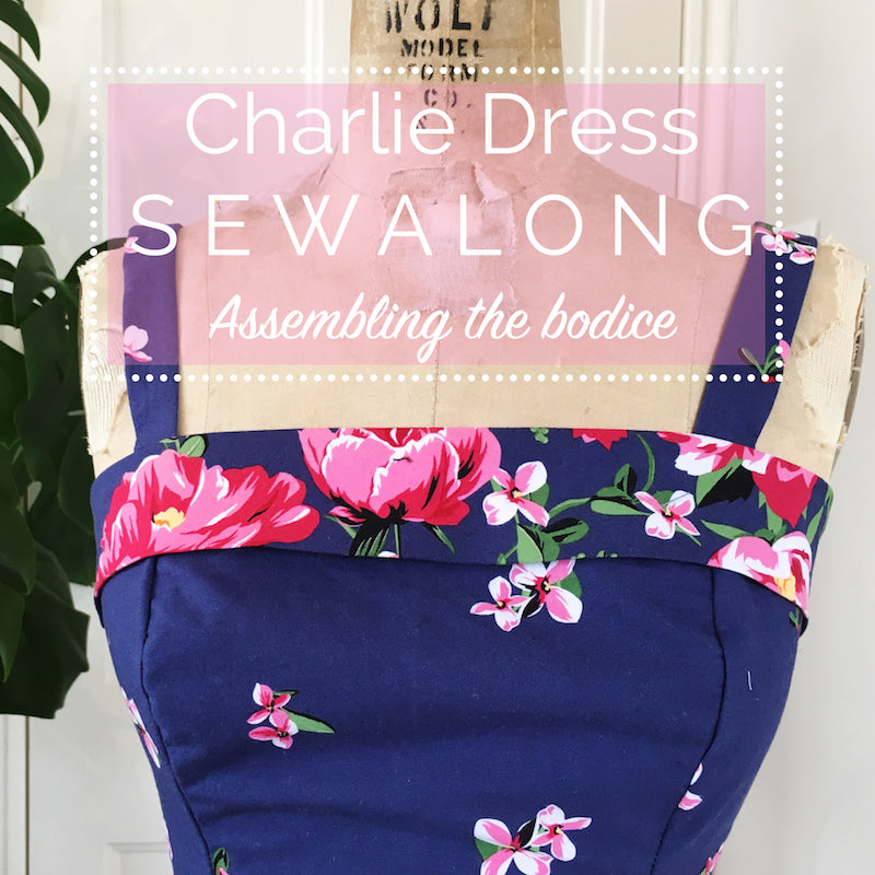Charlie Dress Sewalong: Assembling the bodice