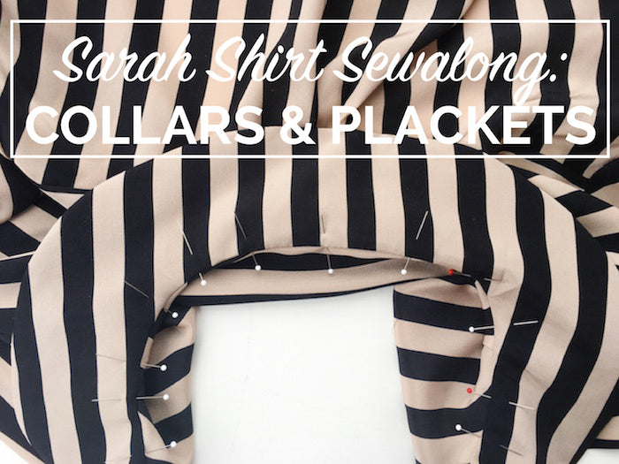Sarah Shirt Sewalong: Collars & plackets