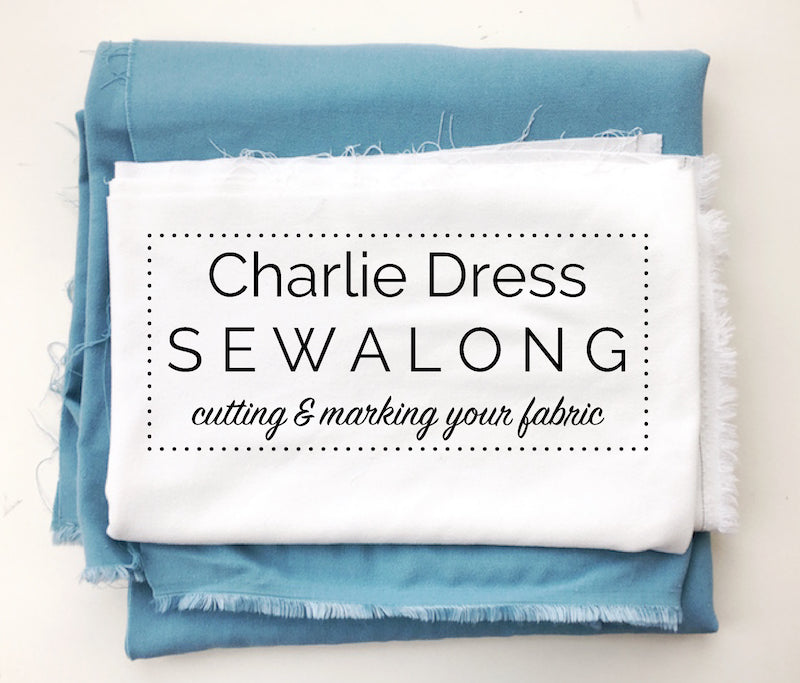 Charlie Dress Sewalong: Cutting & marking your fabric