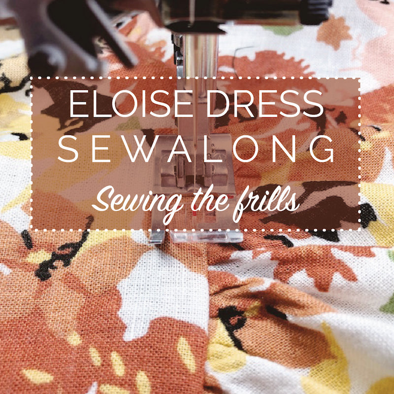 Eloise Dress Sewalong - assembling and attaching the frills