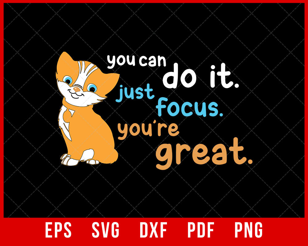 Just Focus You're Great Cat T-Shirt Cats SVG | Creative Design Maker –  Creativedesignmaker