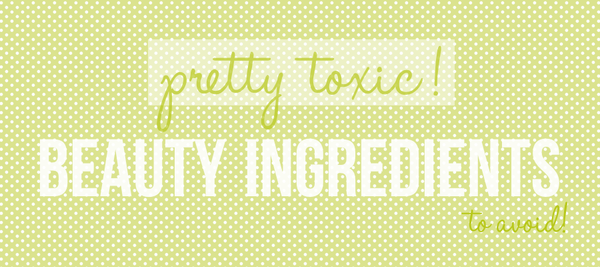 Toxic beauty ingredients to avoid by amboni organics