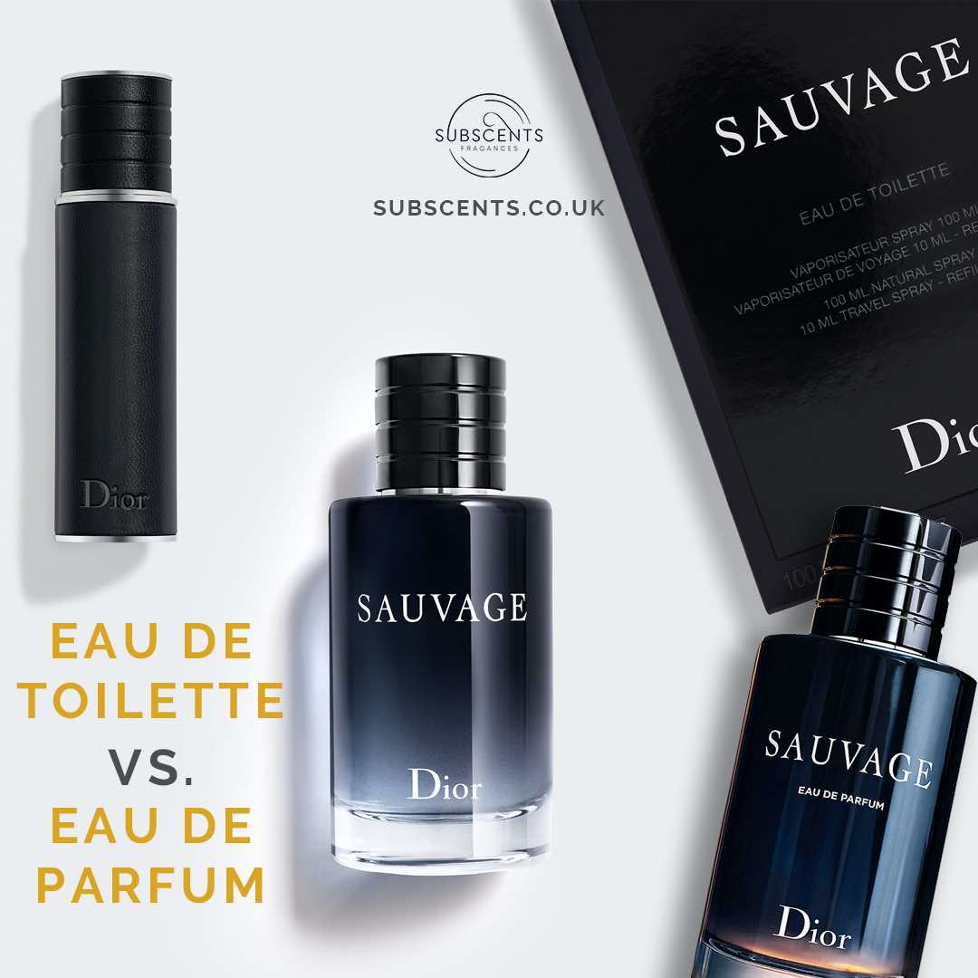 sauvage eau de parfum vs eau de toilette