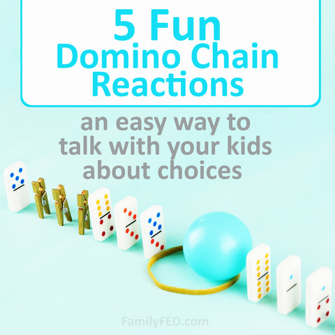  Domino Reactions—Talking with Your Kids about How Their Choices Affect Others