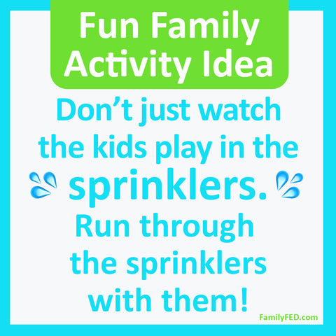 Simple Family Fun: Play in the Sprinklers WITH Your Kids