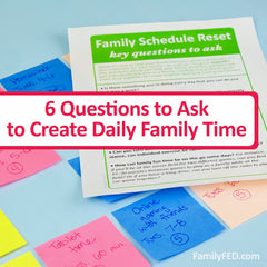 6 questions to ask to create daily family time with ease!