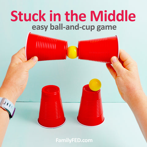 Stuck in the Middle easy ball and cup game for families