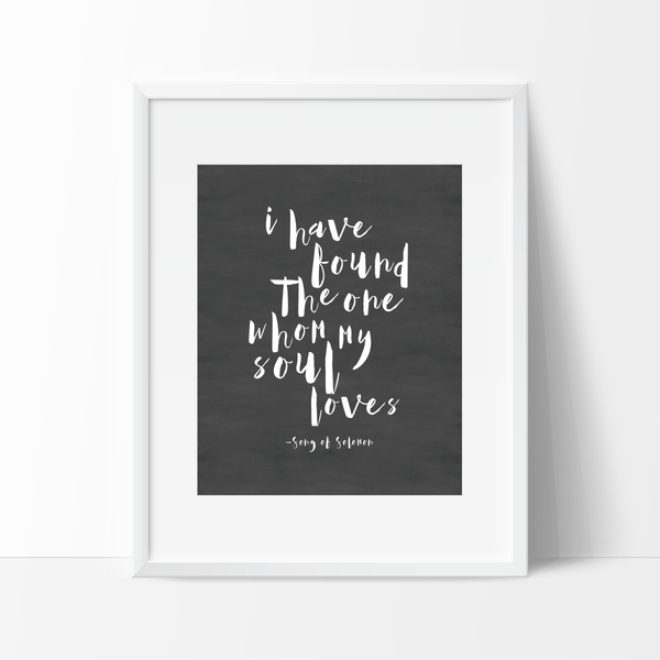 Free Printable Download -  Romantic love quote: "I have found the one whom my soul loves." - Song of Solomon