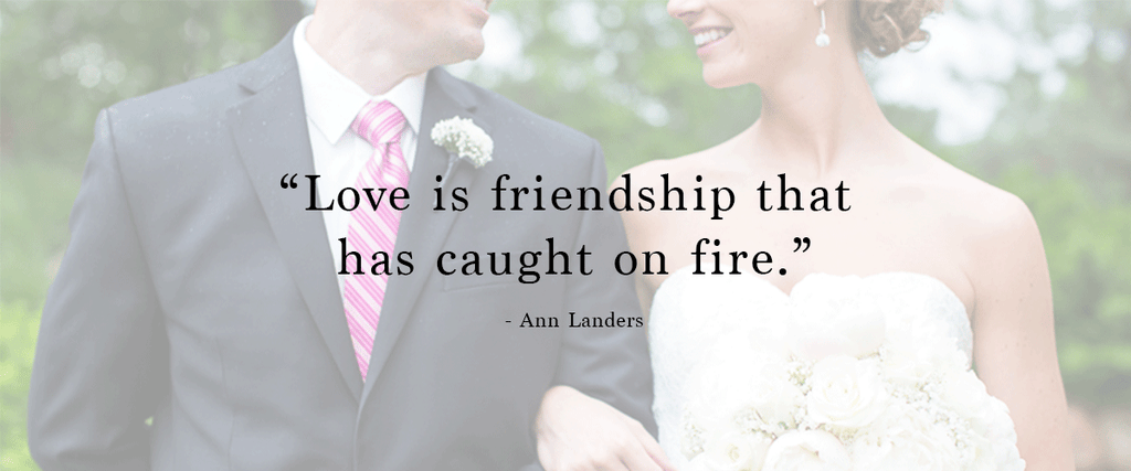 "Love is friendship that has caught on fire." | Ways to Use Love Quotes For Weddings