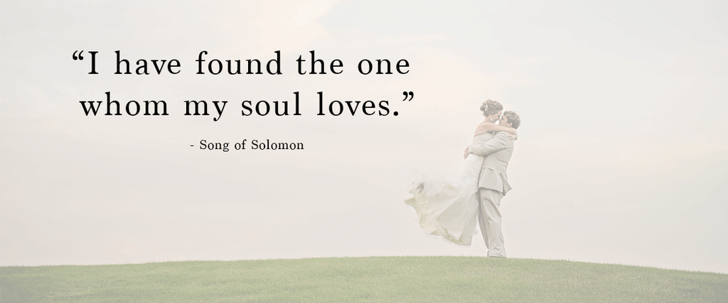 "I have found the one whom my soul loves." | Ways to Use Love Quotes For Weddings