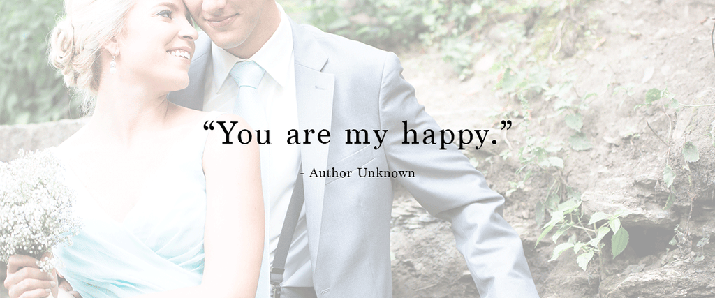 "You are my happy." | Ways to Use Love Quotes For Weddings