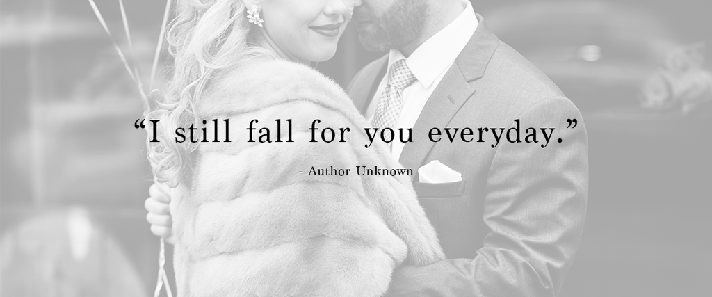 "I still fall for you every day." | Ways to Use Love Quotes For Weddings