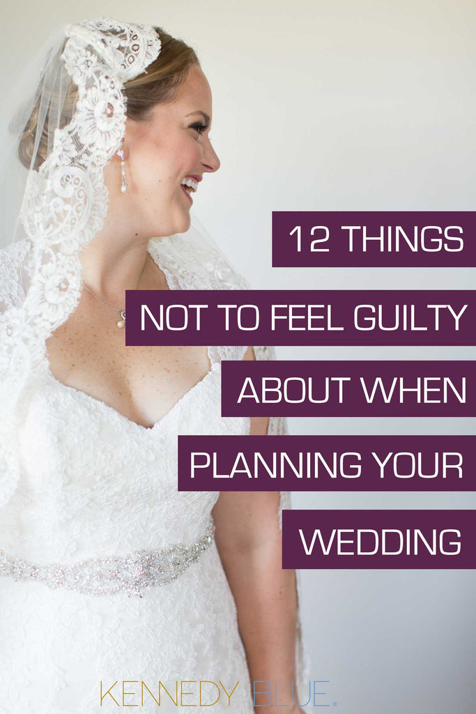 Wedding Planning Advice: 12 Things Not to Feel Guilty About