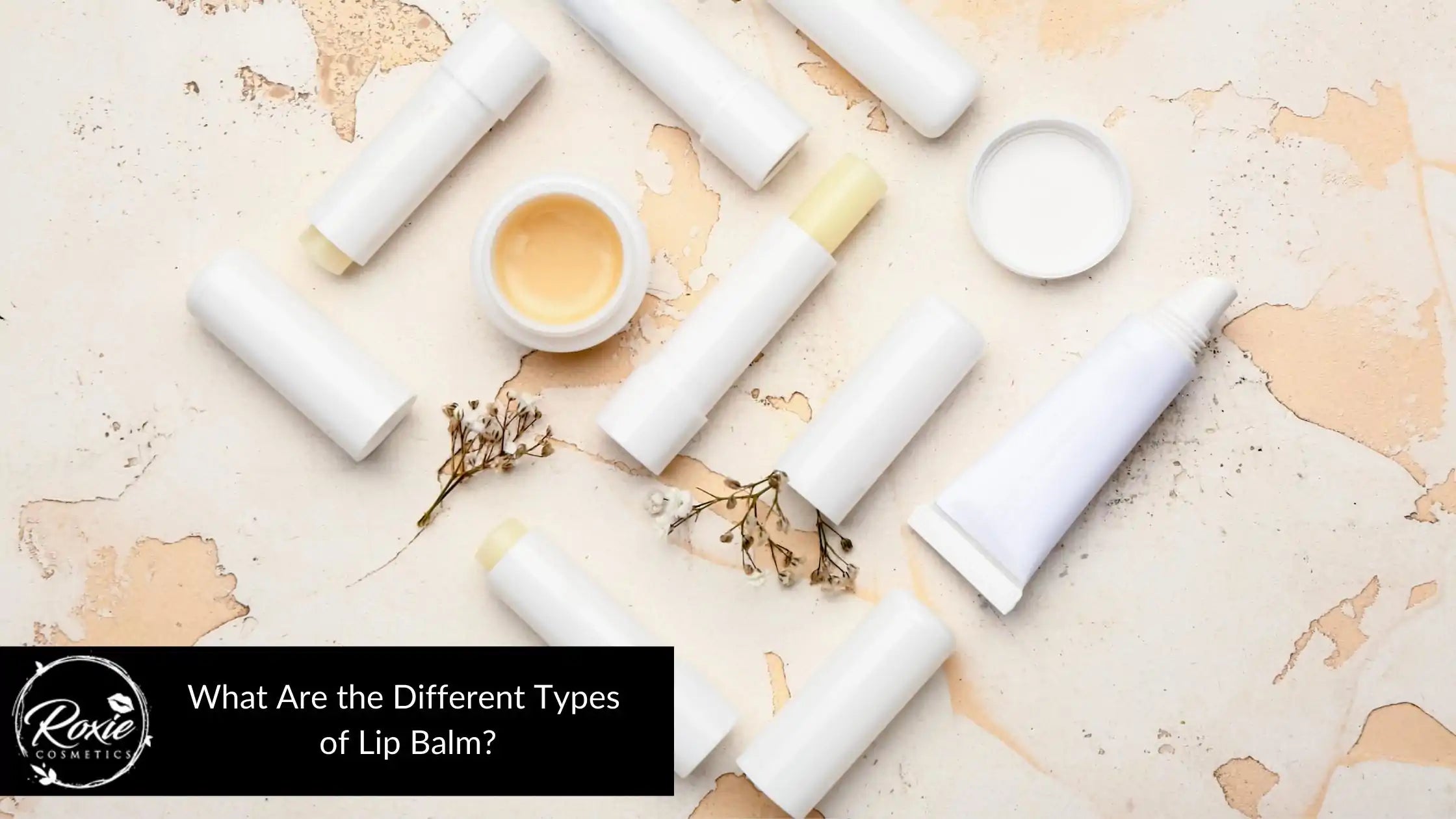 What Are the Different Types of Lip Balm? Roxie Cosmetics