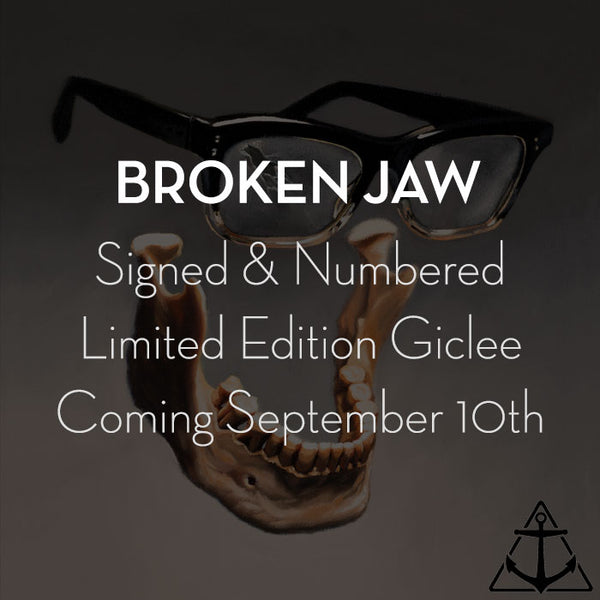 "Broken Jaw" Limited Edition Giclee to be released September 10th