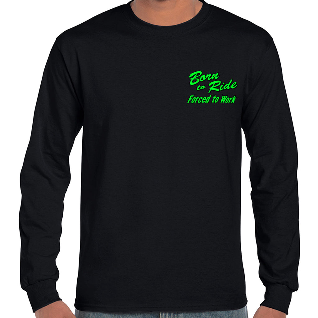 Born to Ride Forced to Work Rider Long Sleeve Shirt