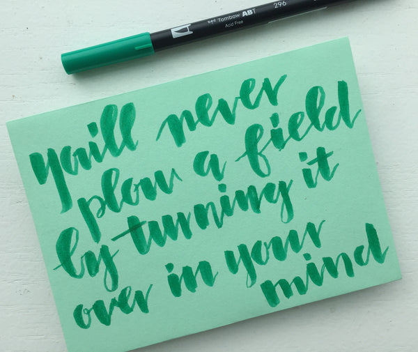 irish proverbs - you'll never plow a field by turning it over in your mind - brush lettering