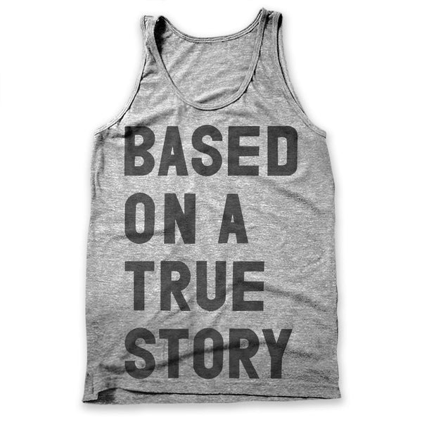 Based On A True Story / Mens Tank