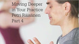 Moving Deeper in Your Practice - Petri Räisänen Interview Part 4