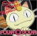 Polka O Dolka ~Dance!! Dance!! Meowth~